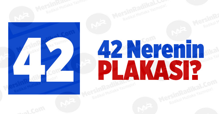 42 Nerenin Plaka Kodu, 42 Plakası, Konya&rsquo;nın Plakası Ka&ccedil;?