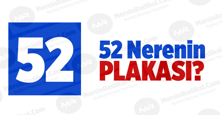 52 Nerenin Plaka Kodu, 52 Plakası, Ordu&rsquo;nun Plakası Ka&ccedil;?