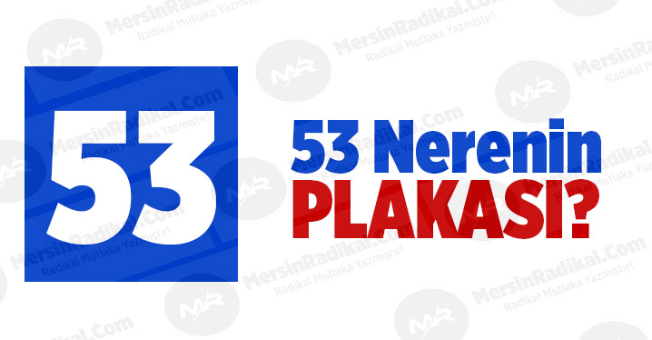 53 Nerenin Plaka Kodu, 53 Plakası, Rize&rsquo;nin Plakası Ka&ccedil;?