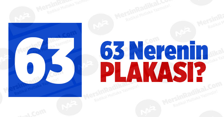 63 Nerenin Plaka Kodu, 63 Plakası, Şanlıurfa&rsquo;nın Plakası Ka&ccedil;?