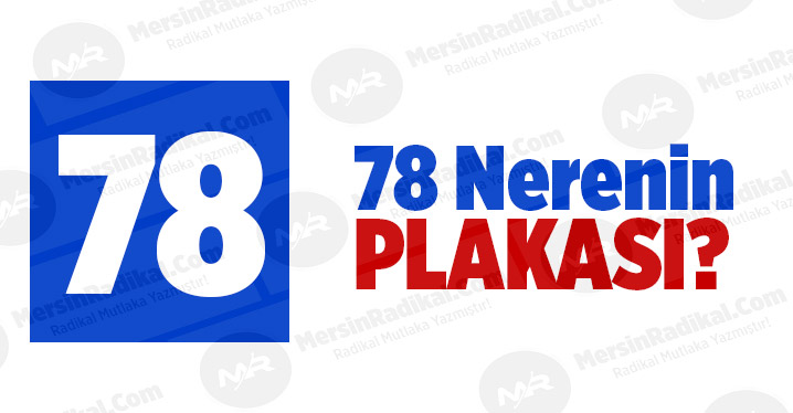 78 Nerenin Plaka Kodu, 78 Plakası, Karab&uuml;k&rsquo;&uuml;n Plakası Ka&ccedil;?