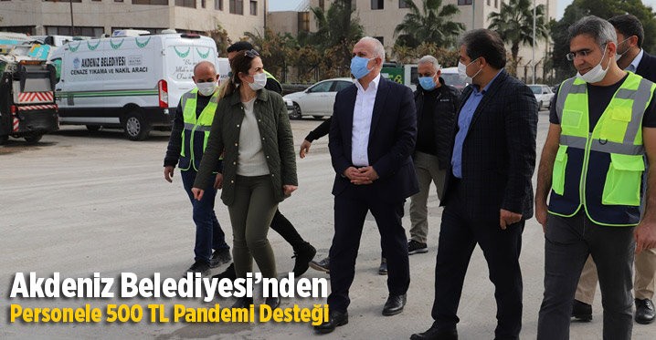 Akdeniz Belediyesi&rsquo;nden Personele 500 TL Pandemi Desteği