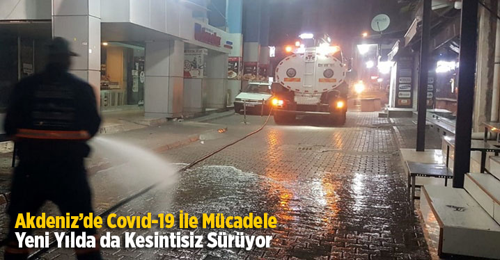 Akdeniz&rsquo;de Covıd-19 İle M&uuml;cadele Yeni Yılda da Kesintisiz S&uuml;r&uuml;yor