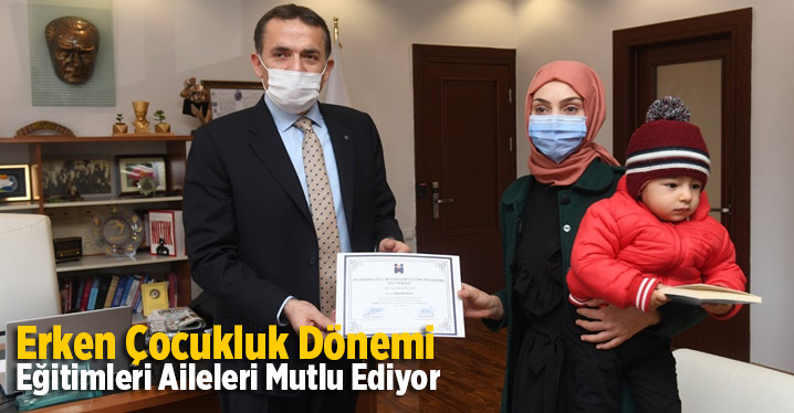 Erken &Ccedil;ocukluk D&ouml;nemi Eğitimleri Aileleri Mutlu Ediyor