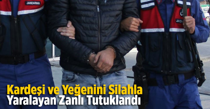 Kardeşi ve yeğenini av t&uuml;feğiyle yaraladığı iddiasıyla yakalanan zanlı tutuklandı
