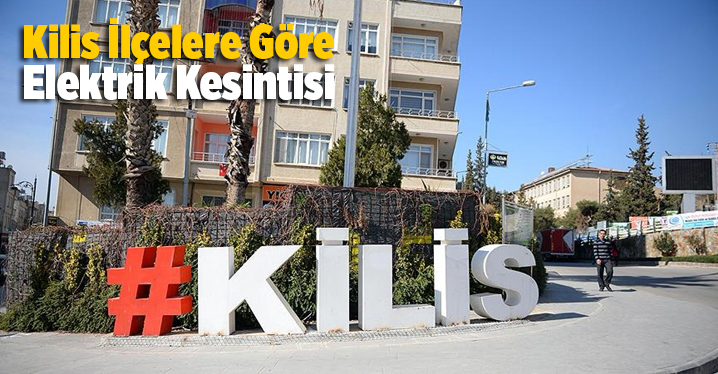 Kilis Elektrik Kesintisi 4 Ocak 2021 Pazartesi