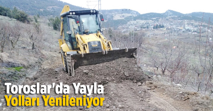 Toroslar'da Yayla Yolları Yenileniyor