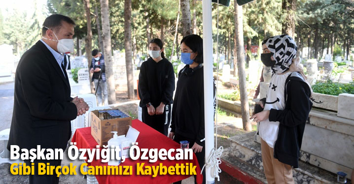 Başkan &Ouml;zyiğit, &ldquo;&Ouml;zgecan Gibi Bir&ccedil;ok Canımızı Kaybettik&rdquo;