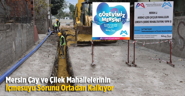 Mersin &Ccedil;ay ve &Ccedil;ilek Mahallelerinin İ&ccedil;mesuyu Sorunu Ortadan Kalkıyor
