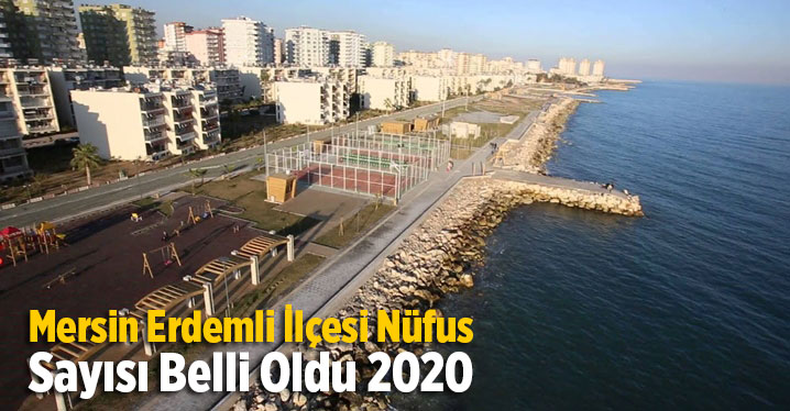 Mersin Erdemli İl&ccedil;esi N&uuml;fus Sayısı Belli Oldu 2020