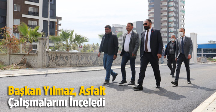 Başkan Yılmaz, Asfalt &Ccedil;alışmalarını İnceledi