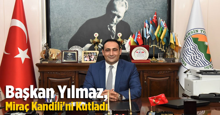 Başkan Yılmaz, Mira&ccedil; Kandili'ni Kutladı