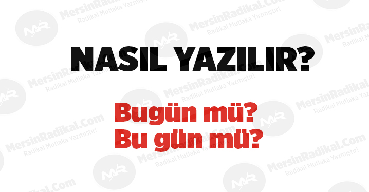Bug&uuml;n nasıl yazılır? TDK doğru yazılışı,Bug&uuml;n m&uuml;?&nbsp;Bu g&uuml;n&nbsp;m&uuml;? Bug&uuml;n nedir? Bug&uuml;n ayrı mı bitişik mi yazılır?
