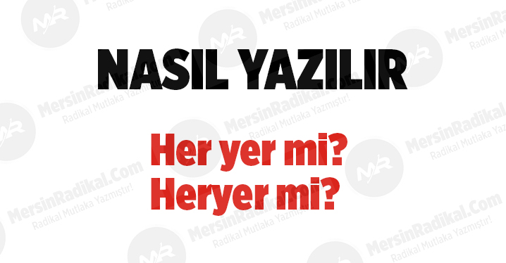 Her yer nasıl yazılır? TDK doğru yazılışı, Her yer mı?&nbsp;Heryer mi? Her yer nedir? Her yer ayrı mı bitişik mi yazılır?