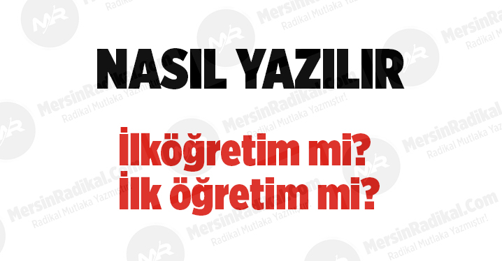 İlk&ouml;ğretim nasıl yazılır? TDK doğru yazılışı, İlk&ouml;ğretim mı? İlk &ouml;ğretim mi? İlk&ouml;ğretim nedir? İlk&ouml;ğretim ayrı mı bitişik mi yazılır?