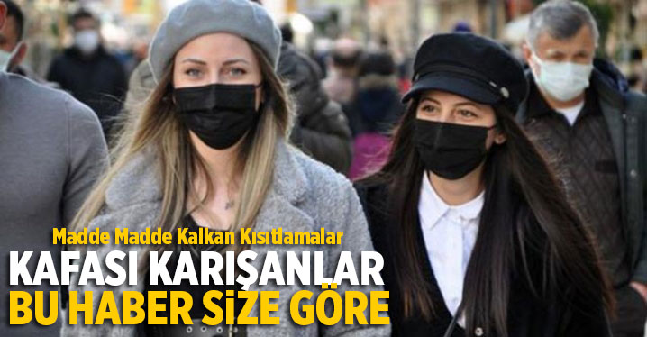 Kafası karışanlar dikkat! İşte madde madde kalkan kısıtlamaların tablosu