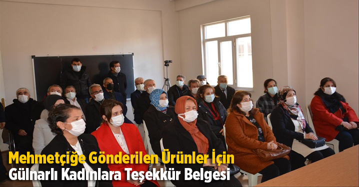 Mehmet&ccedil;iğe G&ouml;nderilen &Uuml;r&uuml;nler İ&ccedil;in G&uuml;lnarlı Kadınlara Teşekk&uuml;r Belgeleri Verildi