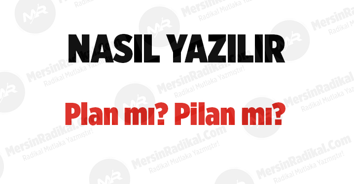 Plan nasıl yazılır? TDK doğru yazılışı, Plan mı?&nbsp;Pilan mı? Plan nedir? Plan ayrı mı bitişik mi yazılır?