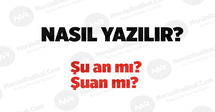 Şu an nasıl yazılır? TDK doğru yazılışı, Şu an mı? Şuan mı? Şu an nedir? Şu an ayrı mı bitişik mi yazılır?