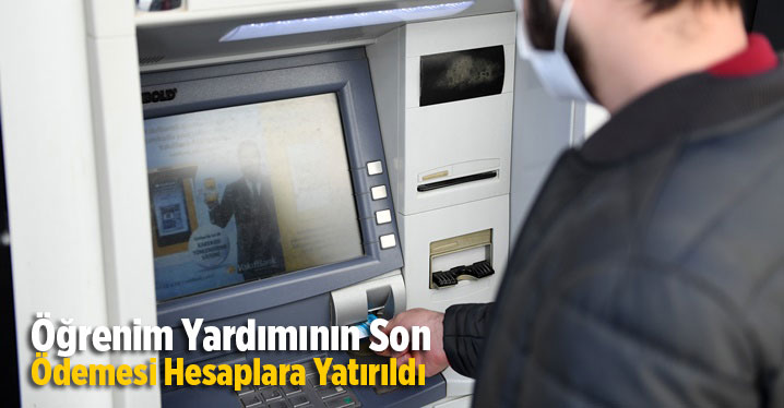 &Ouml;ğrenim Yardımının Son &Ouml;demesi Hesaplara Yatırıldı