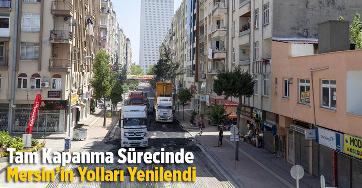 Tam Kapanma S&uuml;recinde Mersin&rsquo;in Yolları Yenilendi