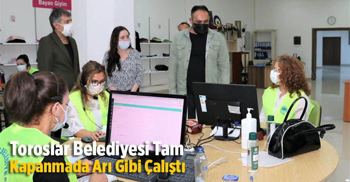 Toroslar Belediyesi Tam Kapanmada Arı Gibi &Ccedil;alıştı