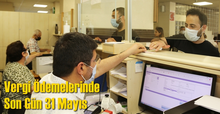 Vergi &Ouml;demelerinde Son G&uuml;n 31 Mayıs