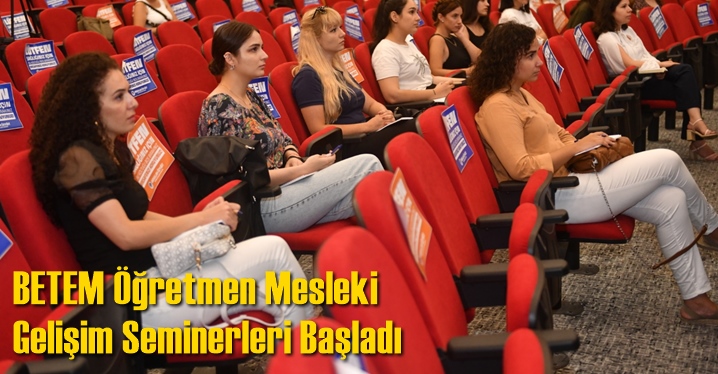 BETEM &Ouml;ğretmen Mesleki Gelişim Seminerleri Başladı