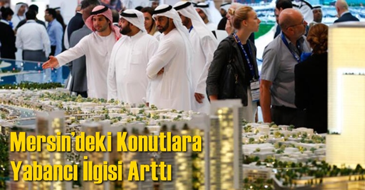 Mersin&rsquo;deki Konutlara Yabancı İlgisi Arttı
