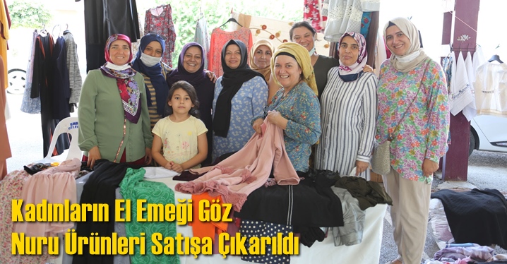 Kadınların El Emeği G&ouml;z Nuru &Uuml;r&uuml;nleri Satışa &Ccedil;ıkarıldı