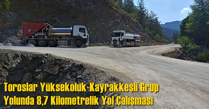 Toroslar Y&uuml;ksekoluk-Kayrakkeşli Grup Yolunda 8,7 Kilometrelik Yol &Ccedil;alışması