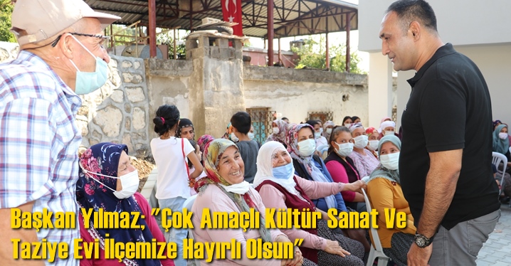 Başkan Yılmaz; '&Ccedil;ok Ama&ccedil;lı K&uuml;lt&uuml;r Sanat Ve Taziye Evi İl&ccedil;emize Hayırlı Olsun'