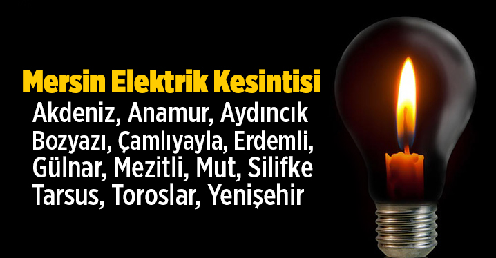 Mersin ve İl&ccedil;elerinde Elektrik Kesintisi