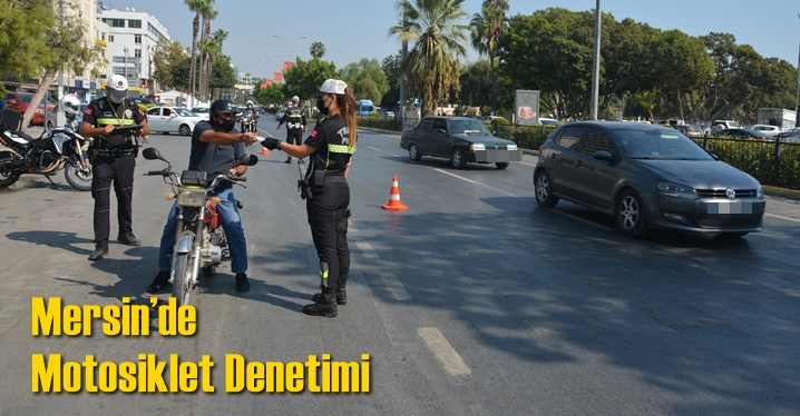 Mersin&rsquo;de Motosiklet Denetimi