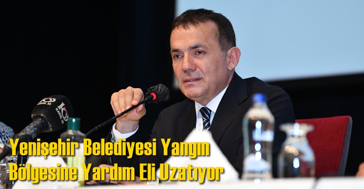 Yenişehir Belediyesi Yangın B&ouml;lgesine Yardım Eli Uzatıyor