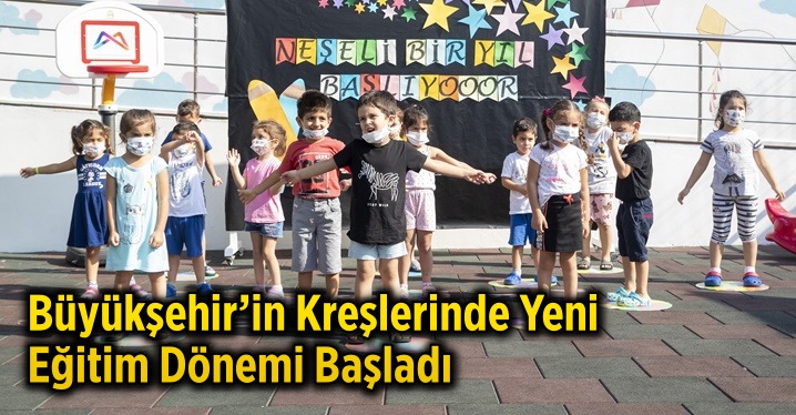 B&uuml;y&uuml;kşehir&rsquo;in Kreşlerinde Yeni Eğitim D&ouml;nemi Başladı
