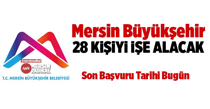 Mersin B&uuml;y&uuml;kşehir 28 Kişiyi İşe Alacak, Son Başvuru Tarihi Bug&uuml;n