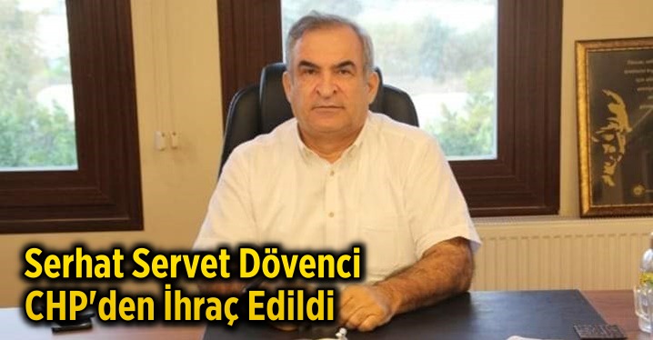 Serhat Servet D&ouml;venci CHP'den İhra&ccedil; Edildi