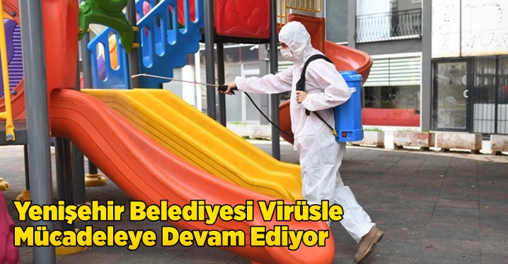Yenişehir Belediyesi Vir&uuml;sle M&uuml;cadeleye Devam Ediyor