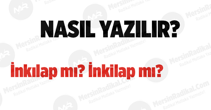İnkılap mi? İnkilap mi? TDK doğru yazılışı, İnkılap nasıl yazılır? İnkılap nedir? İnkılap ayrı mı bitişik mi yazılır?