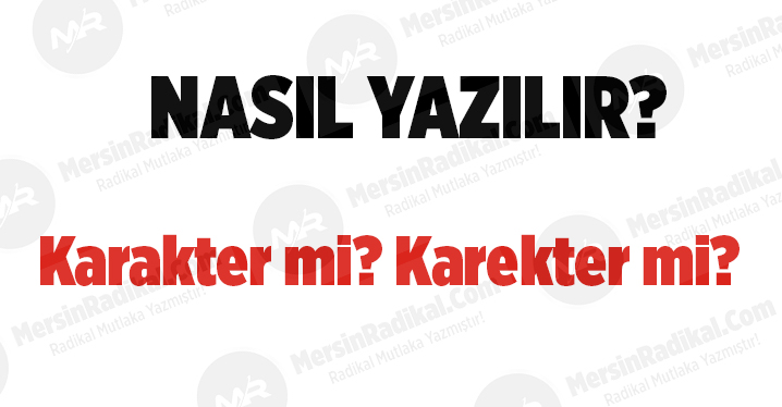 Karakter mı? Karekter mi? TDK doğru yazılışı, Karakter nasıl yazılır? Karekter nedir? Karakter ayrı mı bitişik mi yazılır?