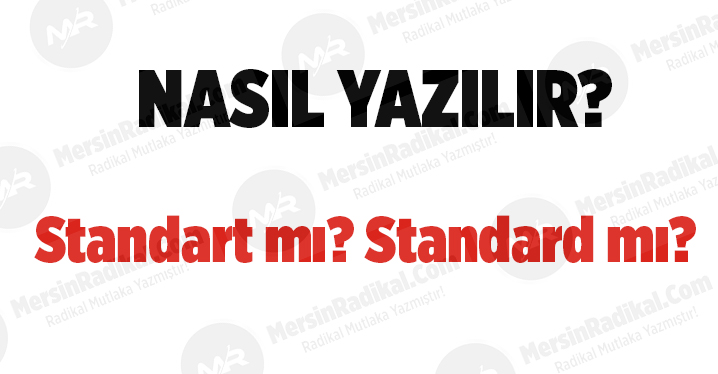 Standart mı? Standard mi? TDK doğru yazılışı, Standart nasıl yazılır? Standart nedir? Standart ayrı mı bitişik mi yazılır?