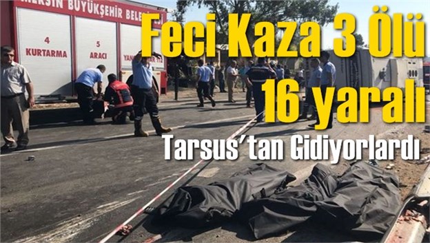 Mersin'de Feci Kaza 3 &ouml;l&uuml;, &ccedil;ok sayıda yaralı