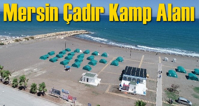 Mersin &Ccedil;adır Kamp Alanı