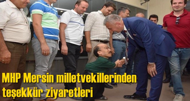 MHP Mersin milletvekillerinden teşekk&uuml;r ziyaretleri