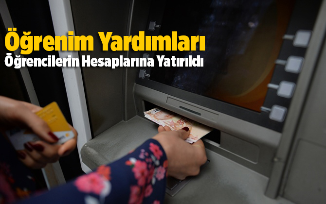 &Ouml;ğrenim Yardımlarının 2 Aylık Tutarı &Ouml;ğrencilerin Hesaplarına Yatırıldı