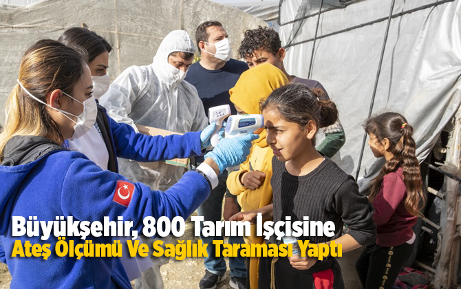 B&uuml;y&uuml;kşehir, 800 Tarım İş&ccedil;isine Ateş &Ouml;l&ccedil;&uuml;m&uuml; Ve Genel Sağlık Taraması Yaptı
