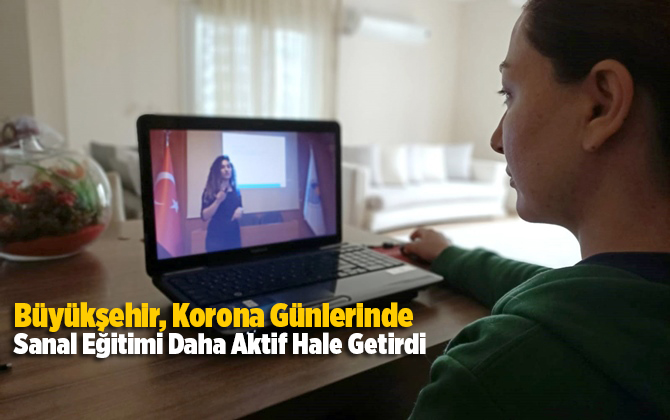 B&uuml;y&uuml;kşehir, Korona G&uuml;nlerinde Sanal Eğitimi Daha Aktif Hale Getirdi
