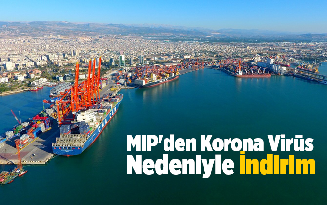MIP'den Korona Vir&uuml;s Nedeniyle Liman İşlemlerinde İndirim
