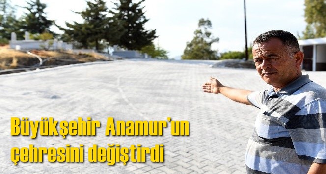 B&uuml;y&uuml;kşehir Anamur&rsquo;un &ccedil;ehresini değiştirdi